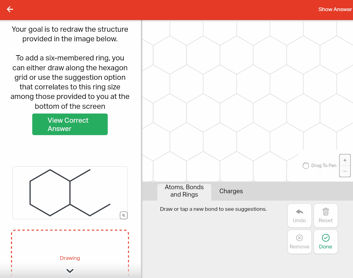 User draws a cycloalkane six membered ring first by placing each bond along the grid lines, then by placing one bond and selecting a six membered ring from the menu.