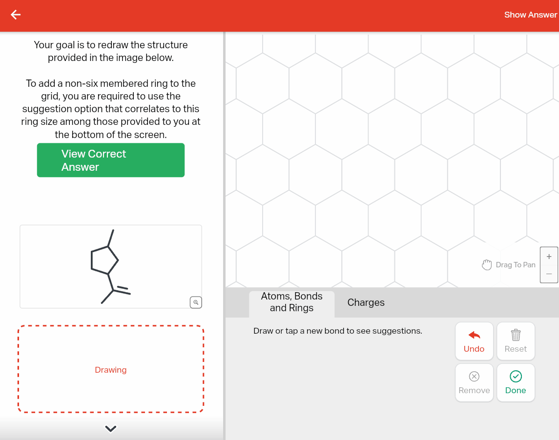 User draws a single bond on the Aktiv grid and then uses the menu to select a five membered ring. They then continue to draw cyclopentane by selecting bonds off of the ring structure.